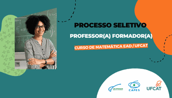 Edital IMTec/UFCAT nº 06/2023 - Seleção de professor(a) formador(a) bolsista para o curso de Matemática EAD/UFCAT