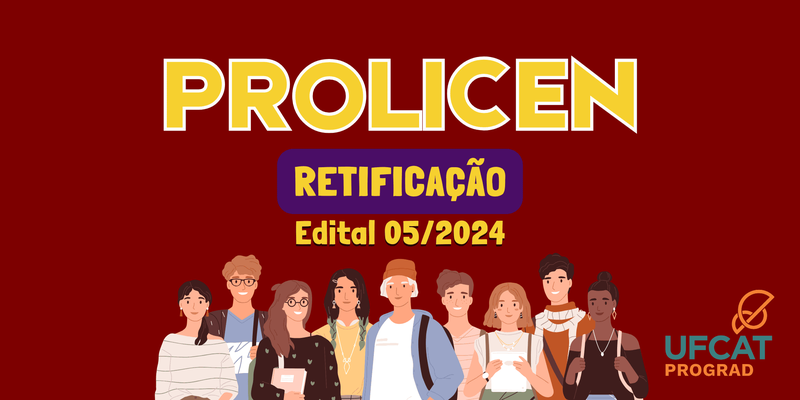 Retificação nº 02 ao Edital PROGRAD nº 05/2024 - Programa de Iniciação à Pesquisa das Licenciaturas da UFCAT