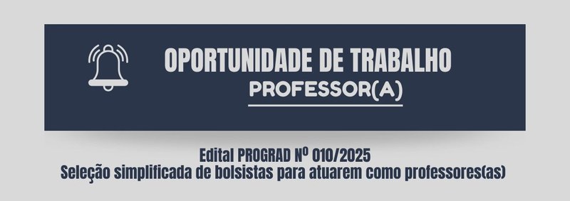 Edital PROGRAD Nº 010/2025 - Seleção Simplificada de bolsistas para atuarem como Professores(as)