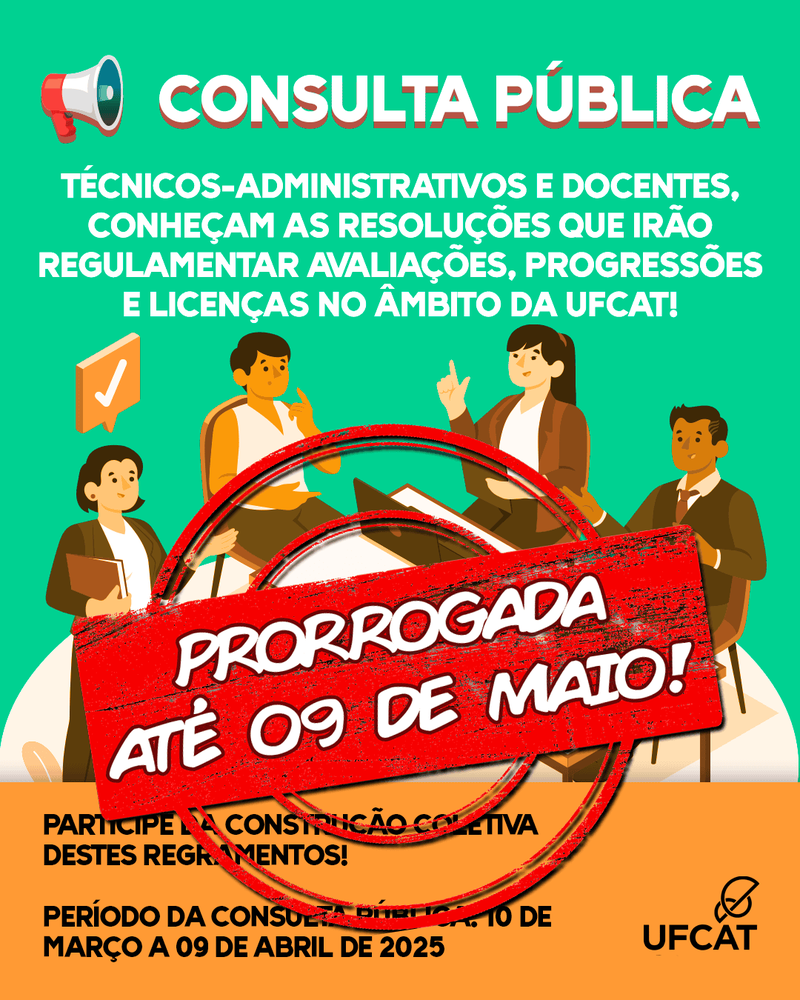 Consulta Pública prorrogada: Resoluções de avaliação, progressão e licenças de docentes e técnicos-administrativos na UFCAT
